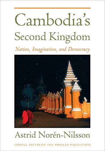 Cambodia's Second Kingdom Nation, Imagination, And Democracy [Paperback]