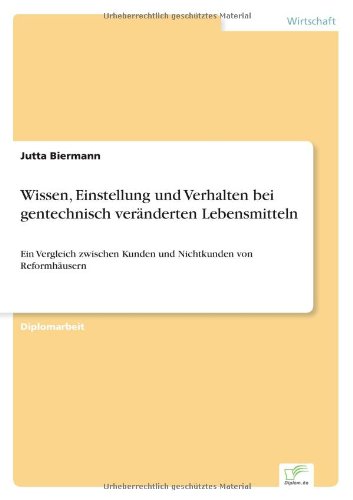 Wissen, Einstellung und Verhalten Bei Gentechnisch Vernderten Lebensmitteln [Paperback]