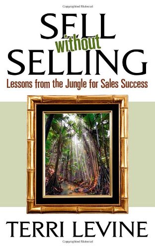 Sell Without Selling Lessons from the Jungle for Sales Success [Paperback]