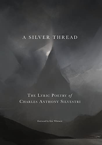 A Silver Thread: The Lyric Poetry of Charles Anthony Silvestri [Paperback]