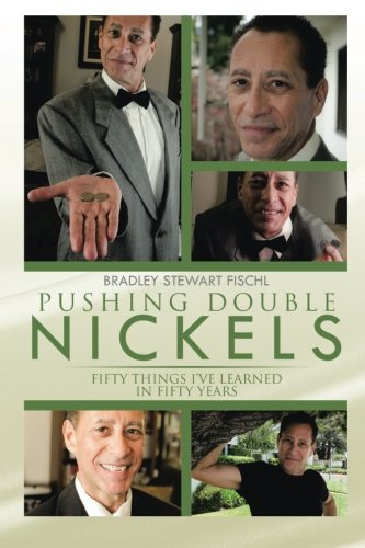 Pushing Double Nickels  Fifty Things I've Learned in Fifty Years [Paperback]