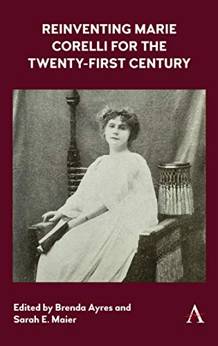 Reinventing Marie Corelli for the Tenty-First Century [Hardcover]