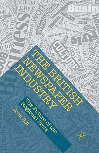 The British Newspaper Industry: The Future of the Regional Press [Paperback]