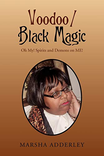 Voodoo / Black Magic Oh My Spirit And Demons On Me [Paperback]