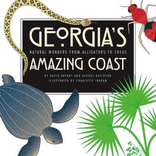 Georgia's Amazing Coast: Natural Wonders from Alligators to Zoeas [Paperback]