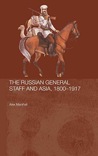 The Russian General Staff and Asia, 1860-1917 [Hardcover]