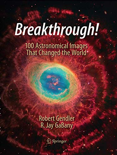 Breakthrough!: 100 Astronomical Images That Changed the World [Paperback]