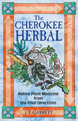 The Cherokee Herbal: Native Plant Medicine from the Four Directions [Paperback]