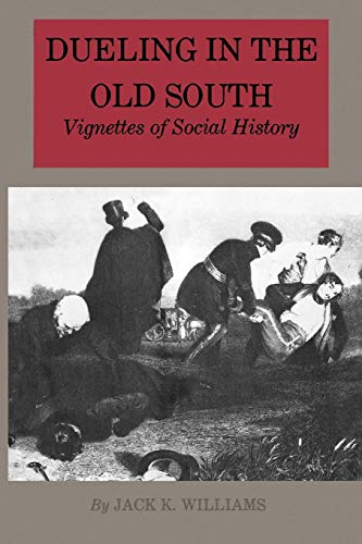 Dueling In The Old South Vignettes Of Social History [Paperback]