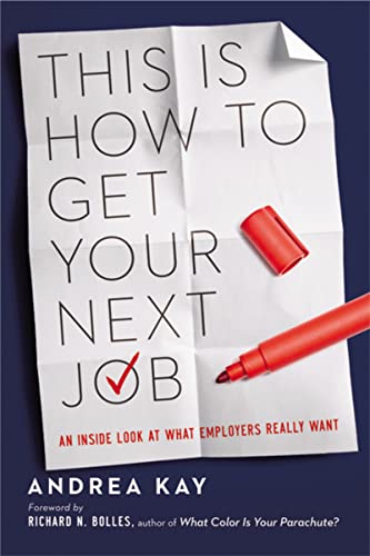 This Is How to Get Your Next Job: An Inside Look at What Employers Really Want [Paperback]