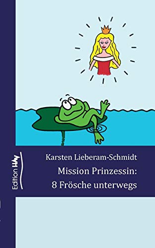 Mission Prinzessin 8 Frosche Unteregs (german Edition) [Paperback]