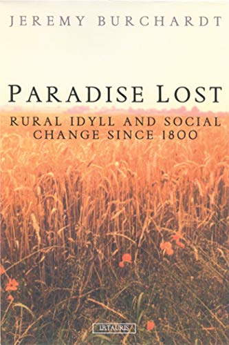 Paradise Lost Rural Idyll and Social Change Since 1800 [Paperback]