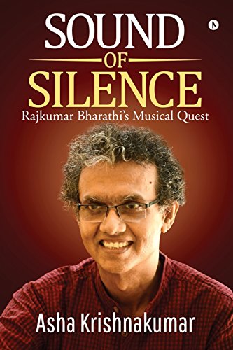 Sound of Silence  Rajkumar Bharathi's Musical Quest [Paperback]