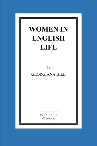 Women In English Life From Mediaeval To Modern Times [Paperback]