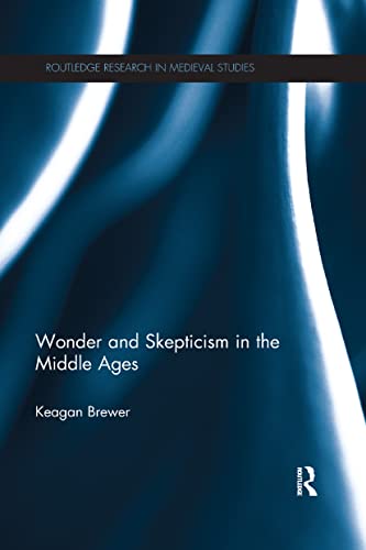 Wonder and Skepticism in the Middle Ages [Paperback]