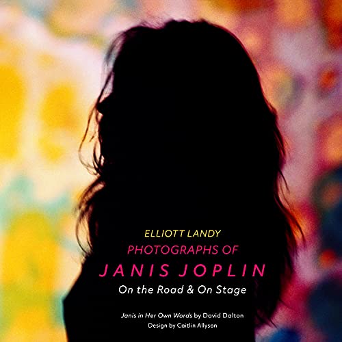 Photographs of Janis Joplin: On the Road & On Stage [Hardcover]