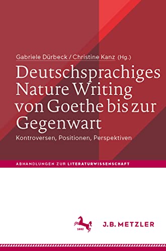 Deutschsprachiges Nature Writing von Goethe bis zur Gegenwart: Kontroversen, Pos [Paperback]