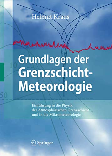 Grundlagen der Grenzschicht-Meteorologie: Einfhrung in die Physik der Atmosphr [Hardcover]