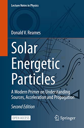 Solar Energetic Particles: A Modern Primer on Understanding Sources, Acceleratio [Paperback]