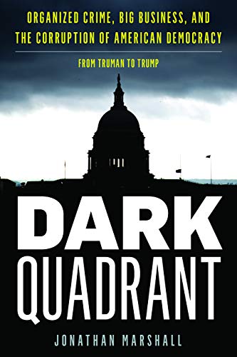 Dark Quadrant: Organized Crime, Big Business, and the Corruption of American Dem [Hardcover]