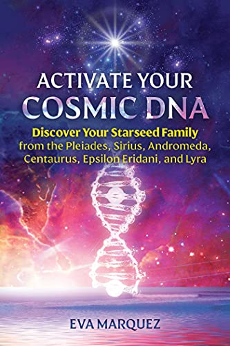 Activate Your Cosmic DNA: Discover Your Starseed Family from the Pleiades, Siriu [Paperback]