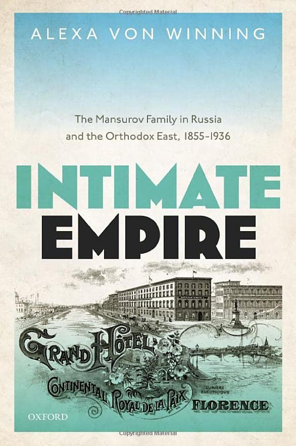 Intimate Empire: The Mansurov Family in Russia and the Orthodox East, 1855-1936 [Hardcover]