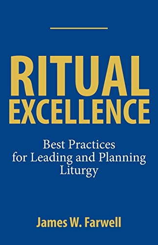 Ritual Excellence Best Practices for Leading and Planning Liturgy [Paperback]