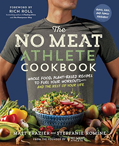 The No Meat Athlete Cookbook: Whole Food, Pla