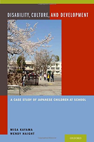 Disability, Culture, and Development A Case Study of Japanese Children at Schoo [Hardcover]