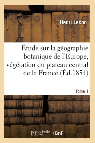 Etude Sur La Geographie Botanique De L'europe, Vegetation Du Plateau Central De  [Paperback]