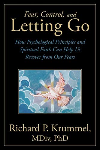 Fear, Control, And Letting Go Ho Psychological Principles And Spiritual Faith  [Paperback]