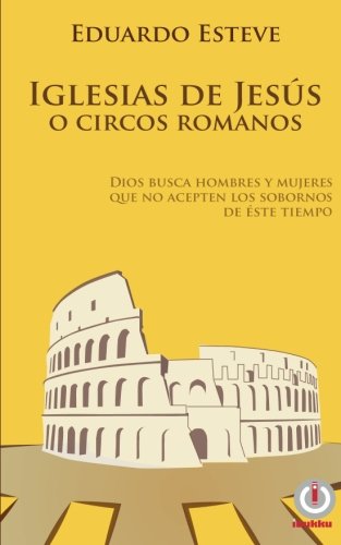 Iglesias De Jess O Circos Romanos Dios Busca Hombres Y Mujeres Que No Acepten  [Paperback]