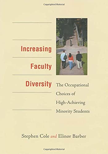 Increasing Faculty Diversity The Occupational Choices of High-Achieving Minorit [Hardcover]