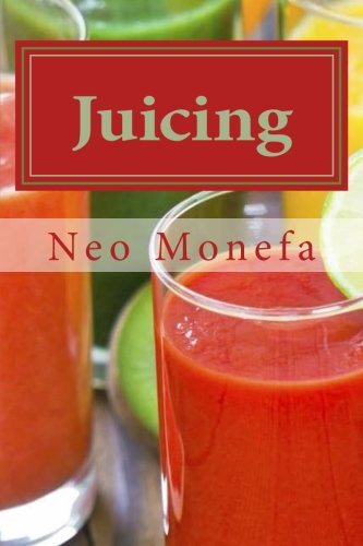 Juicing The Ultimate Guide To Juicing For Weight Loss & Detox (juicing For Weig [Paperback]