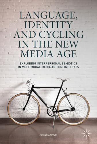 Language, Identity and Cycling in the Ne Media Age Exploring Interpersonal Sem [Hardcover]