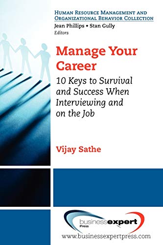 Manage Your Career 10 Keys To Survival And Success When Intervieing And On The [Paperback]