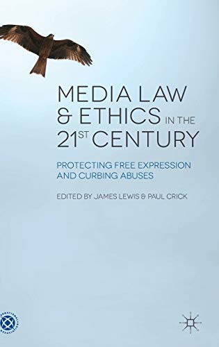 Media La and Ethics in the 21st Century Protecting Free Expression and Curbing [Hardcover]