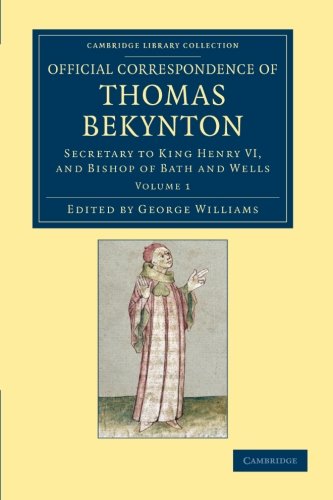 Official Correspondence of Thomas Bekynton Secretary to King Henry VI, and Bish [Paperback]