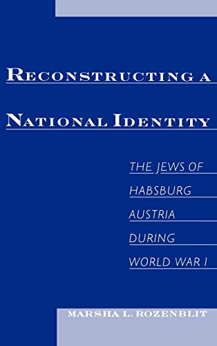 Reconstructing a National Identity The Jes of Habsburg Austria during World Wa [Hardcover]