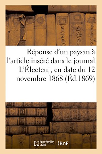 Reponse D'Un Paysan A L'Article Insere Dans Le Journal L'Electeur, En Date Du 12