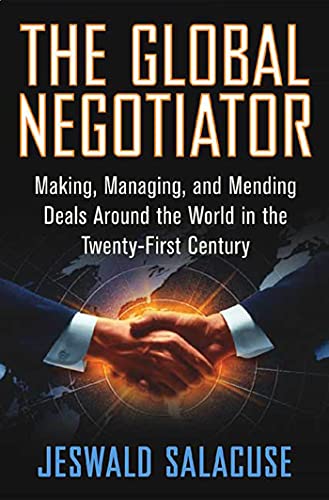 The Global Negotiator Making, Managing and Mending Deals Around the World in th [Hardcover]