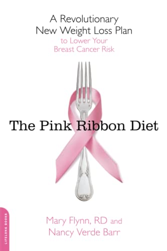 The Pink Ribbon Diet A Revolutionary Ne Weight Loss Plan to Loer Your Breast  [Paperback]