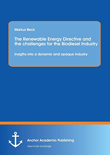 The Reneable Energy Directive And The Challenges For The Biodiesel Industry In [Paperback]