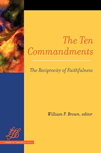 The Ten Commandments The Reciprocity Of Faithfulness (library Of Theological Et [Paperback]