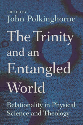 The Trinity And An Entangled World Relationality In Physical Science And Theolo [Paperback]