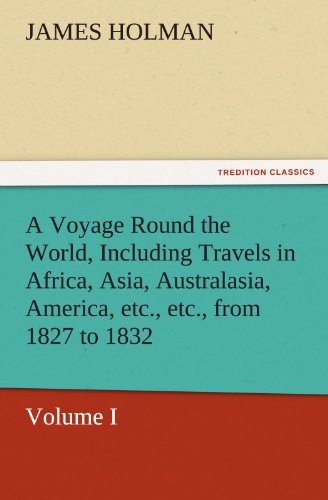 Voyage Round the World, Including Travels in Africa, Asia, Australasia, America, [Paperback]