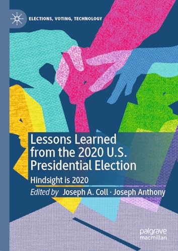 Lessons Learned from the 2020 U.S. Presidential Election Hindsight is 2020 [Hardcover]