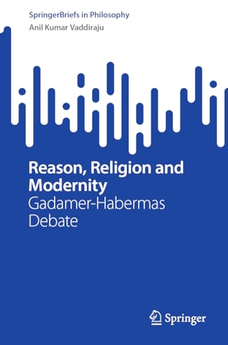 Reason, Religion and Modernity: Gadamer-Habermas Debate [Paperback]