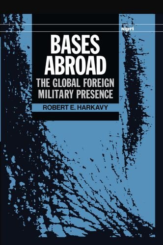 Bases Abroad The Global Foreign Military Presence [Hardcover]