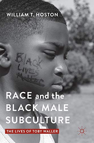 Race and the Black Male Subculture: The Lives of Toby Waller [Hardcover]